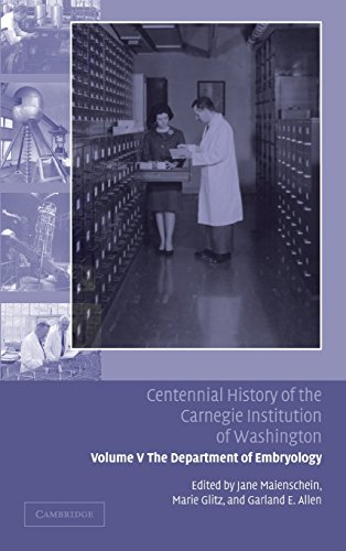 Jane Maienschein Centennial History Of The Carnegie Institution Of Washington, Volume 5, The Department Of Embryology
