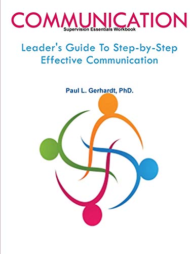Communication: Leader's Guide To Step-by-Step Effective Communication