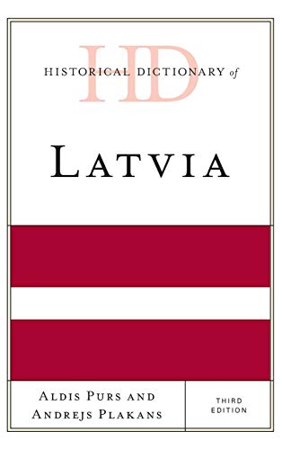 Historical Dictionary of Latvia, Third Edition (Historical Dictionaries of Europe)