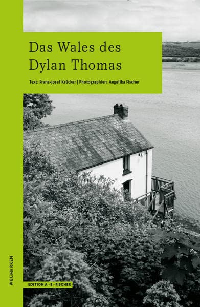 Das Wales des Dylan Thomas: wegmarken (WEGMARKEN. Lebenswege und geistige Landschaften)