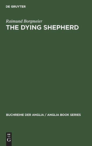 The Dying Shepherd: Die Tradition der englischen Ekloge von Pope bis Wordsworth (Buchreihe der Anglia / Anglia Book Series, 17, Band 17)