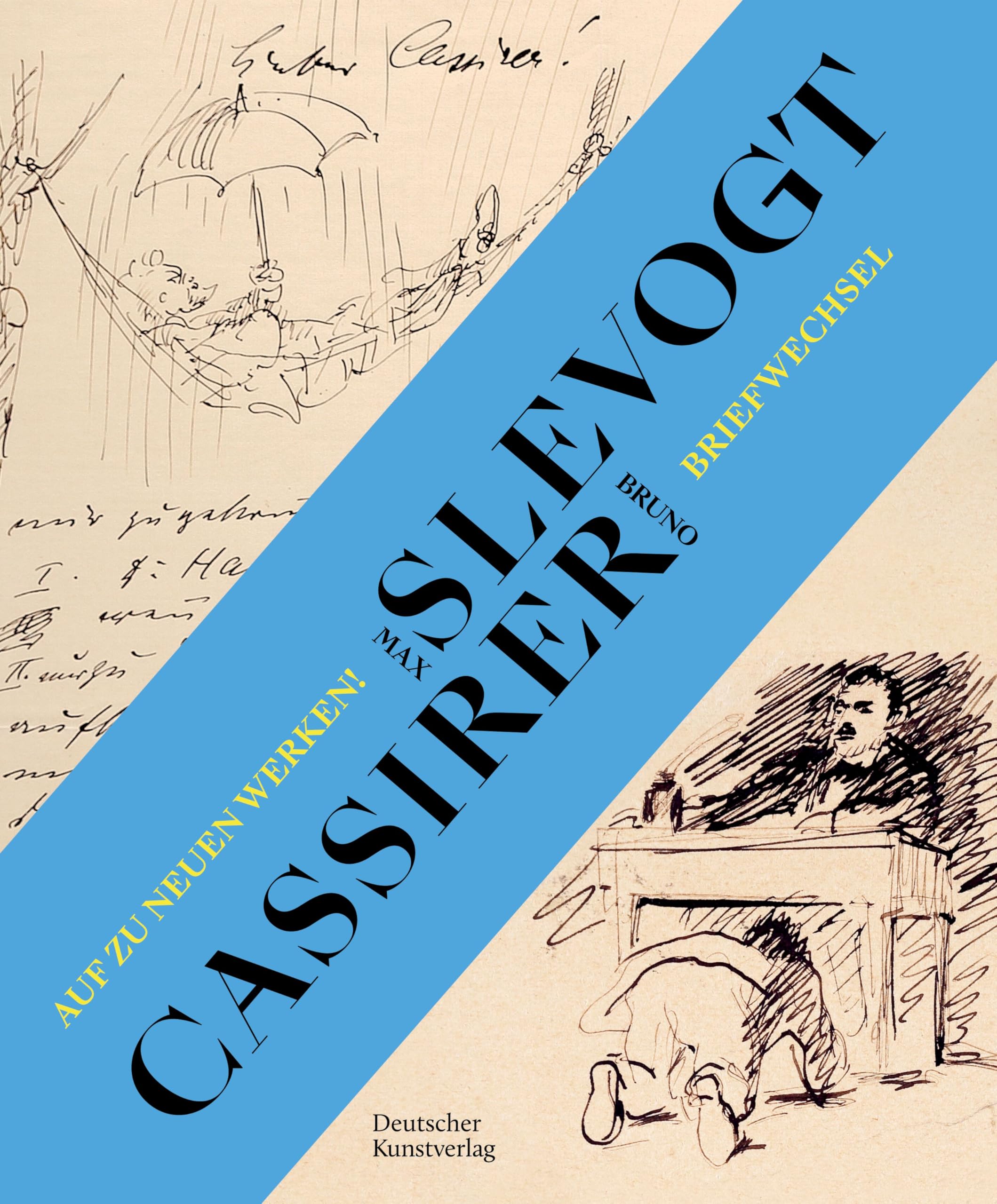 Auf zu neuen Werken!: Der Briefwechsel zwischen Max Slevogt und seinem Verleger Bruno Cassirer 1899-1932