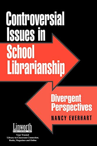 Controversial Issues in School Librarianship: Divergent Perspectives (Managing the 21st Century Library Media Center)