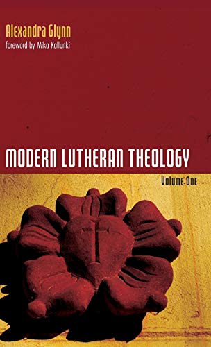 Modern Lutheran Theology: Volume One
