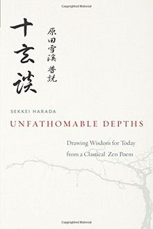 Unfathomable Depths: Drawing Wisdom for Today from a Classical Zen Poem