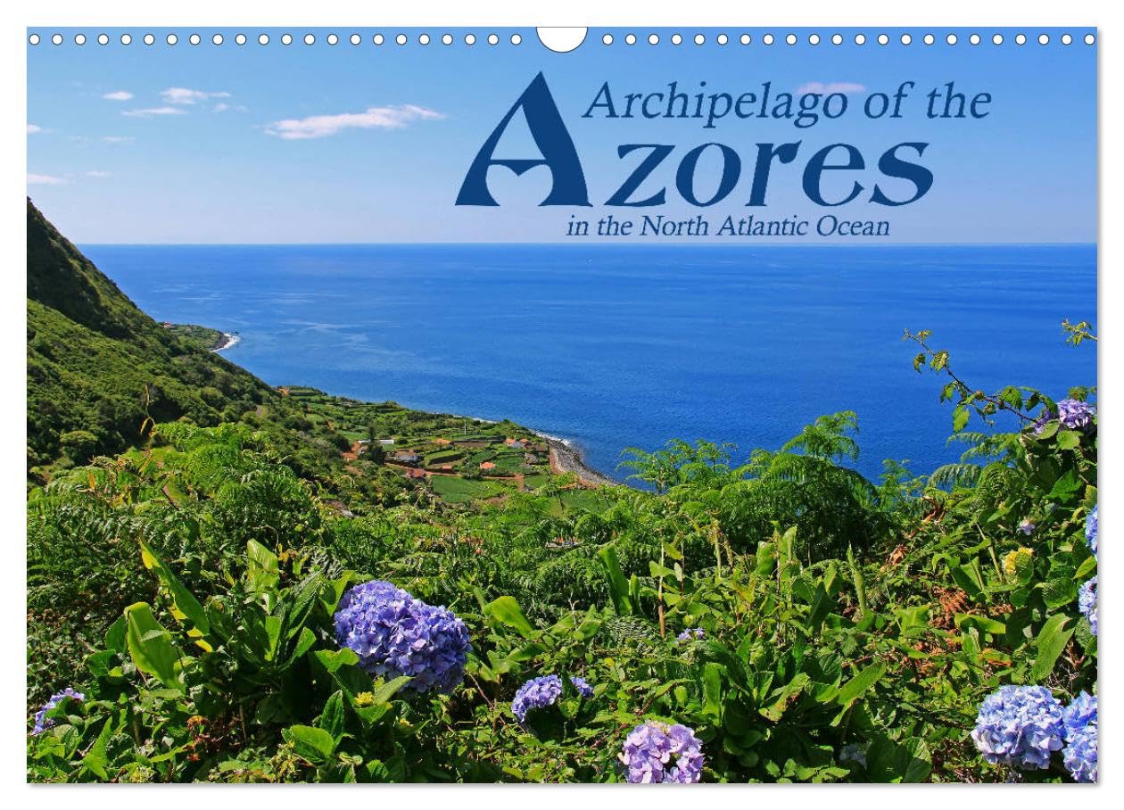 Archipelago of the Azores in the North Atlantic Ocean (Wall Calendar 2026 DIN A3 landscape), CALVENDO 12 Month Wall Calendar: Ilhas dos Acores ... Faial, Pico and Sao Jorge (CALVENDO Places)