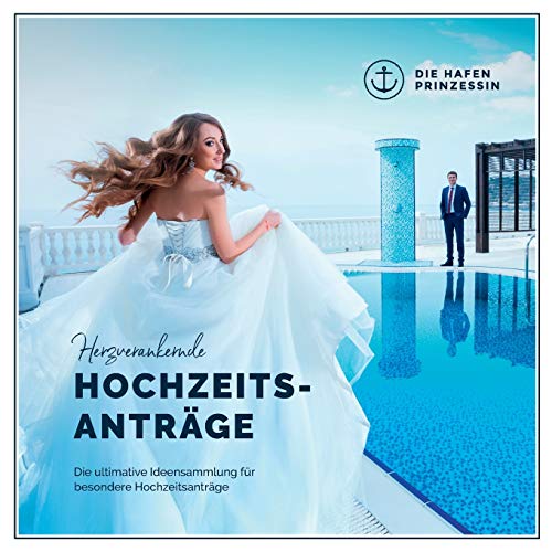 Herzverankernde Hochzeitsanträge: Die ultimative Ideensammlung für besondere Hochzeitsanträge