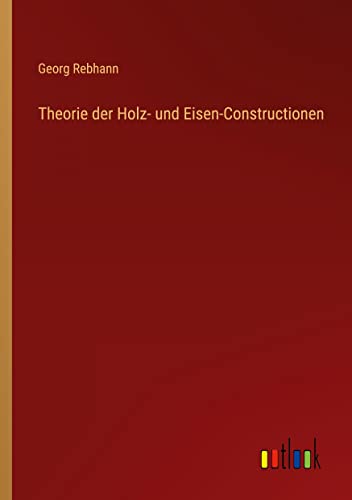 Theorie der Holz- und Eisen-Constructionen