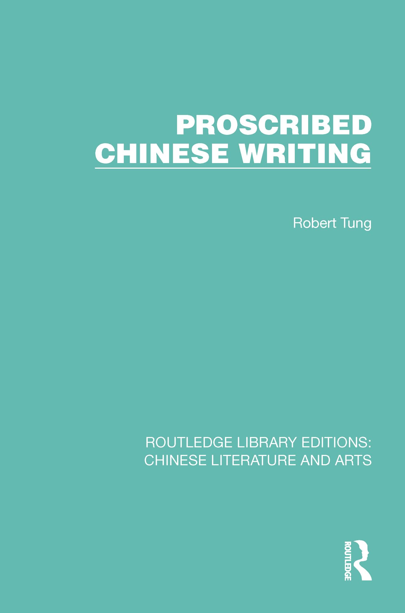 Proscribed Chinese Writing (Routledge Library Editions: Chinese Literature and Arts, Band 19)