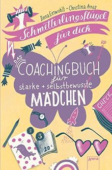 Schmetterlingsflügel für dich: Das Coachingbuch für starke und selbstbewusste Mädchen
