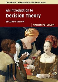 An Introduction to Decision Theory (Cambridge Introductions to Philosophy)