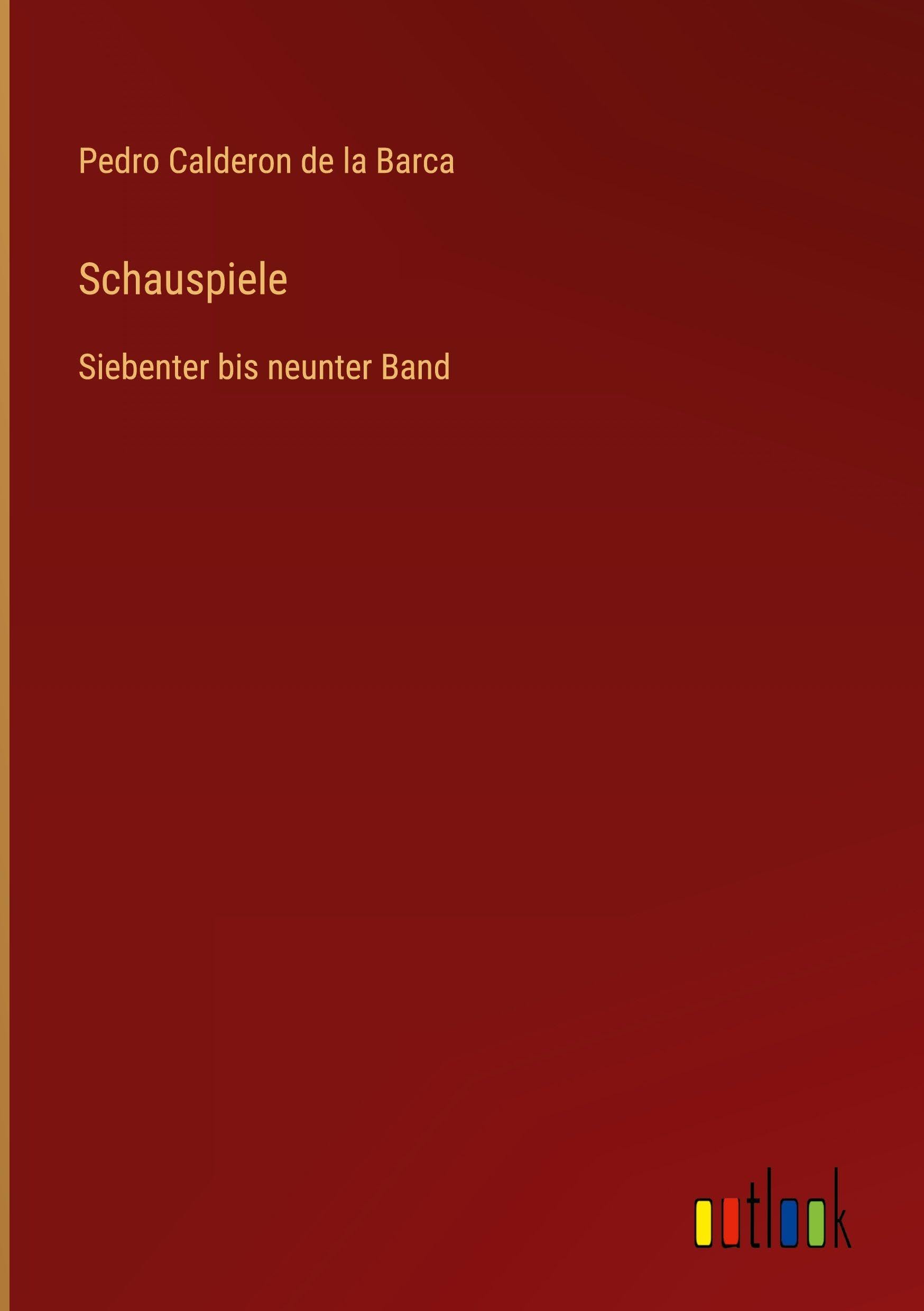 Schauspiele: Siebenter bis neunter Band