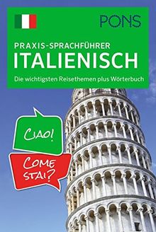 PONS Praxis-Sprachführer Italienisch: Die wichtigsten Reisethemen plus Wörterbuch