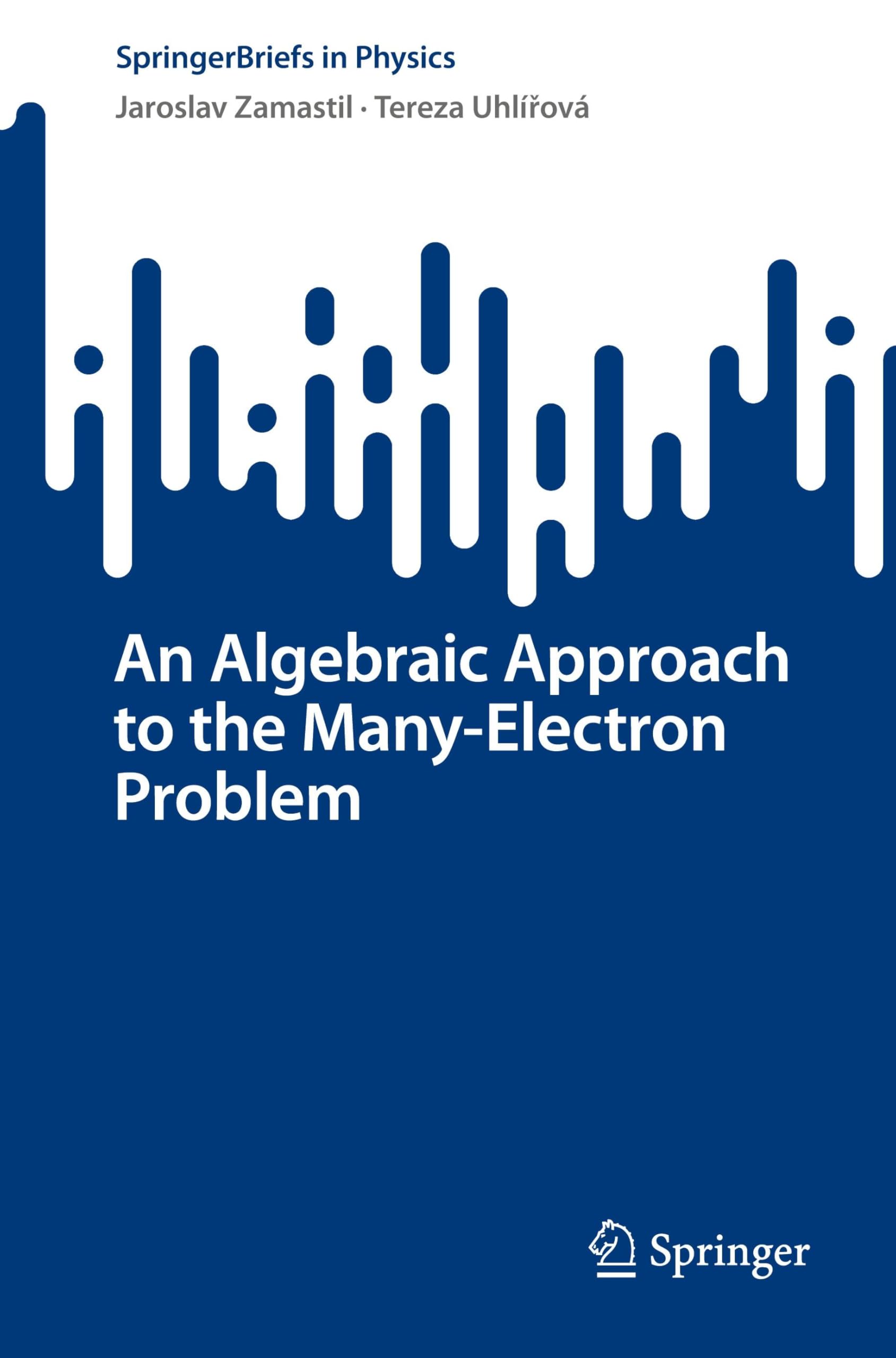 An Algebraic Approach to the Many-Electron Problem (SpringerBriefs in Physics)