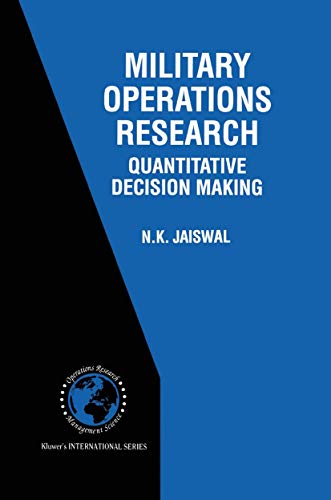 Military Operations Research: Quantitative Decision Making (International Series in Operations Research & Management Science, 5, Band 5)