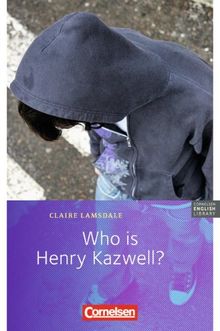 Cornelsen English Library - Fiction: 6. Schuljahr, Stufe 2 - Who is Henry Kazwell?: Lektüre zu "English G Lighthouse" und "English G Headlight": 6. ... Stufe 2. Lektüre zu "English G Lighthouse"