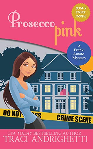 Prosecco Pink: A Private Investigator Comedy Mystery (Franki Amato Mysteries, Band 2)