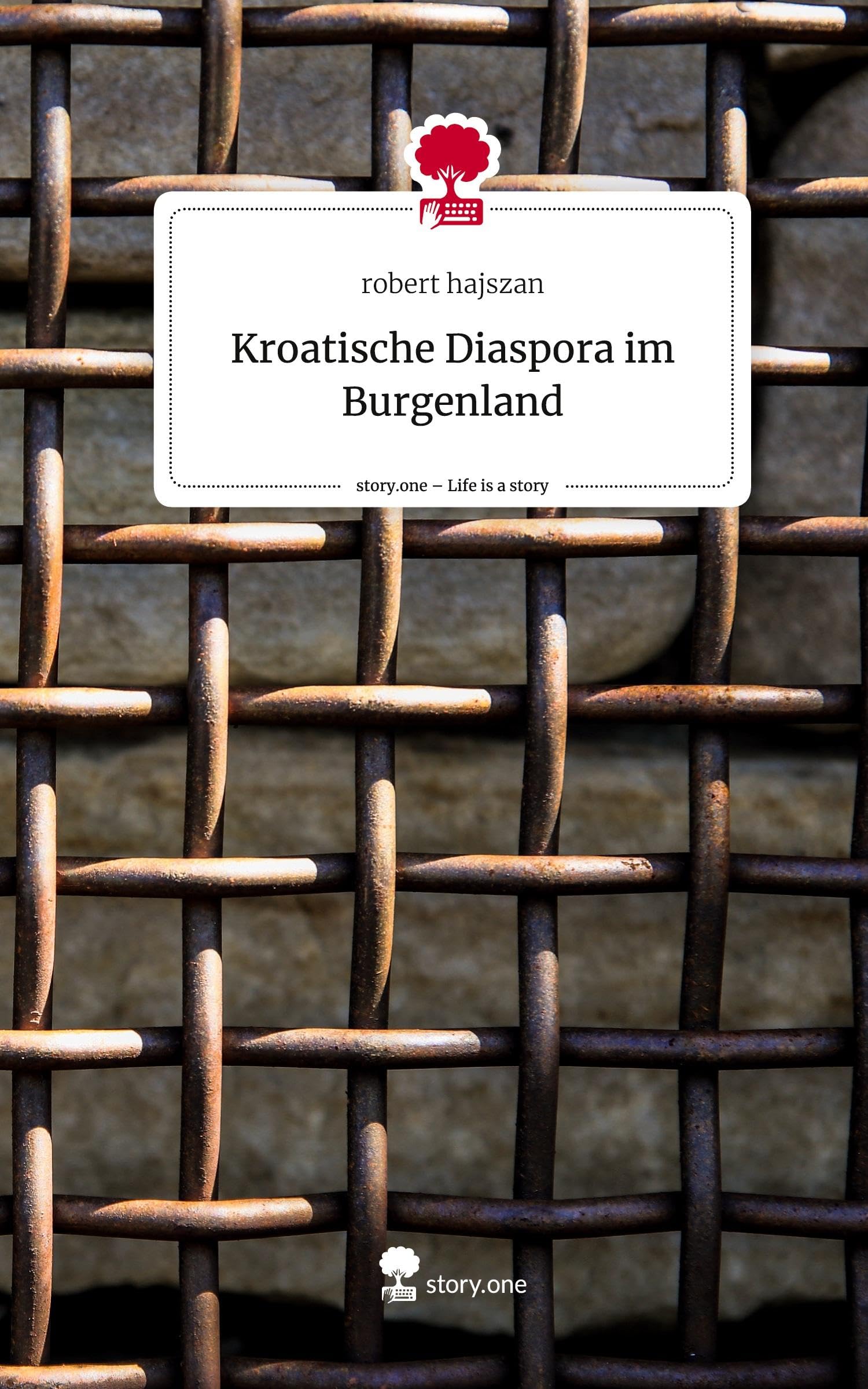 Kroatische Diaspora im Burgenland. Life is a Story - story.one