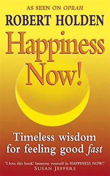 Happiness Now!: Timeless Wisdom for Feeling Good Fast