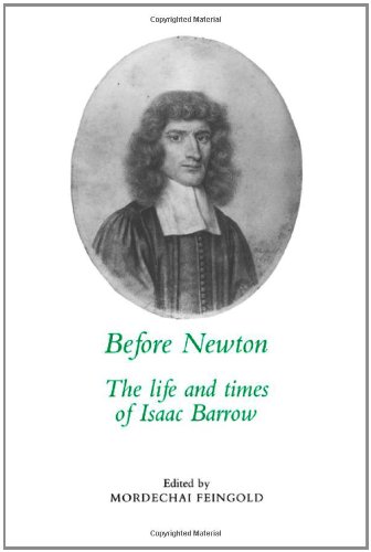 Before Newton: The Life and Times of Isaac Barrow