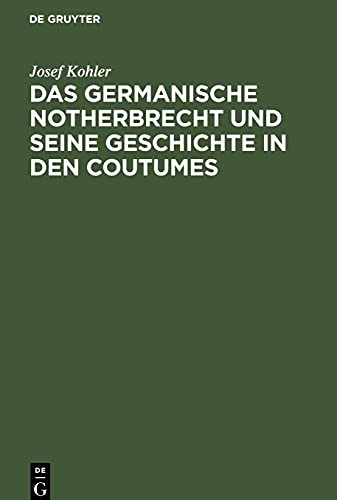 Das germanische Notherbrecht und seine Geschichte in den Coutumes