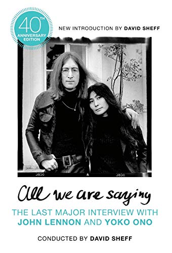 All We Are Saying: The Last Major Interview with John Lennon and Yoko Ono