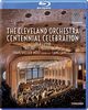 The Cleveland Orchestra Centennial Celebration [Blu-ray]