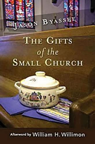 The Gifts of the Small Church (Ministry in the Small Membership Church)