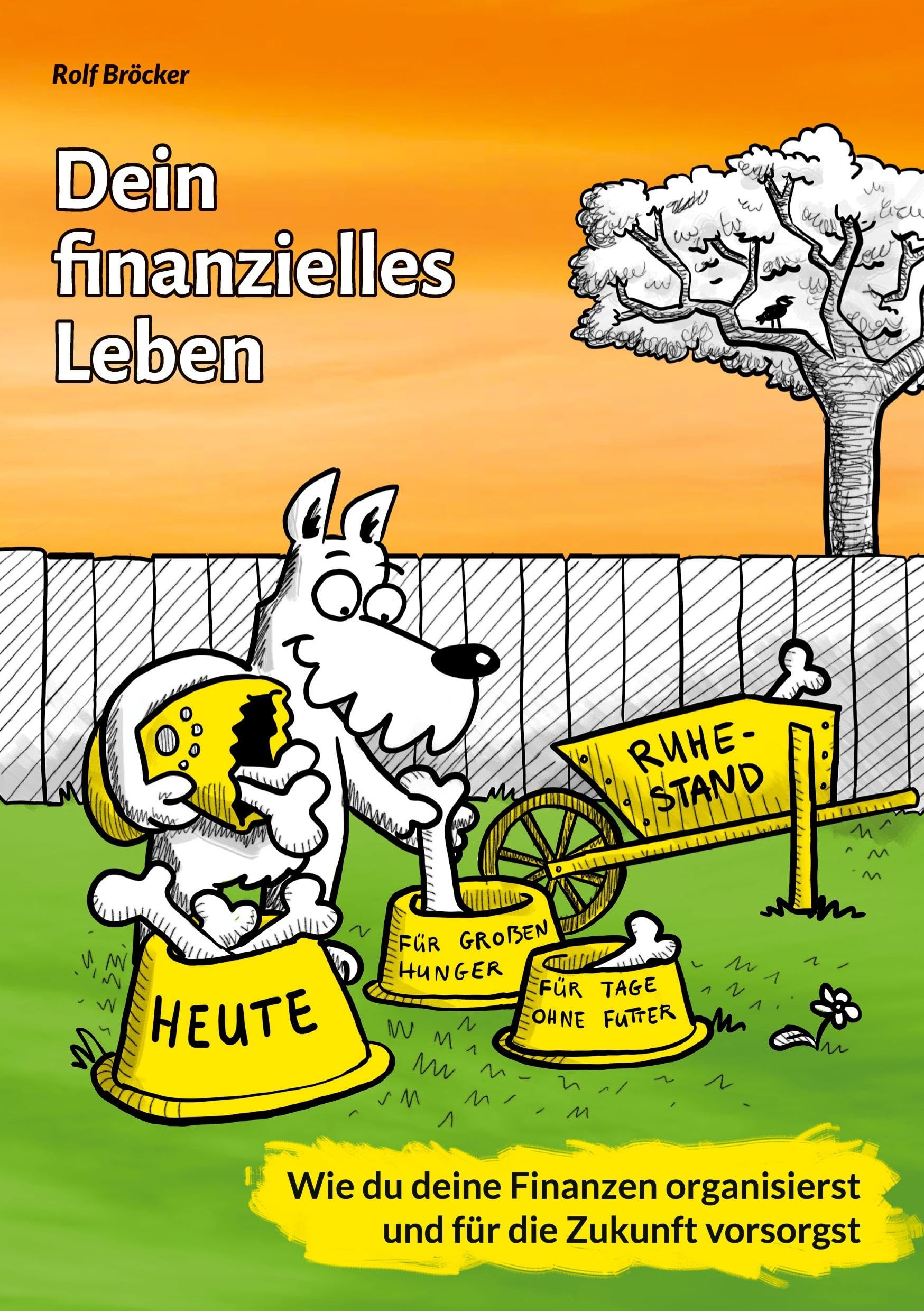 Dein finanzielles Leben: Wie Du Deine Finanzen organisierst und für die Zukunft vorsorgst