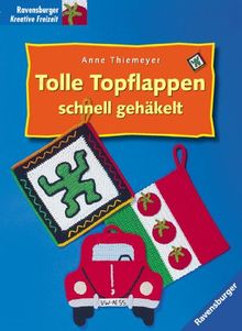 Tolle Topflappen schnell gehäkelt. Mit Mustervorlagen