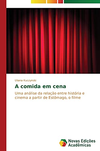 A comida em cena: Uma análise da relação entre história e cinema a partir de Estômago, o filme