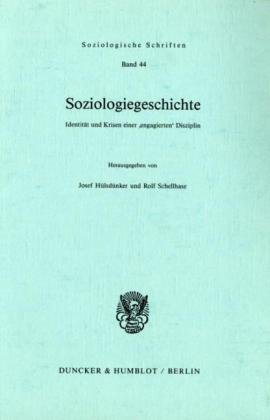 Soziologiegeschichte.: Identität und Krisen einer 'engagierten' Disziplin.