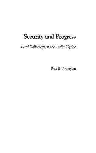 Security and Progress: Lord Salisbury at the India Office (Contributions to the Study of World History, Band 99)