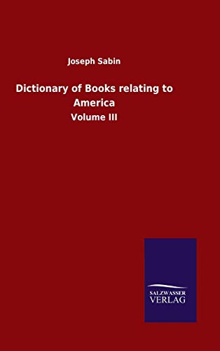 Dictionary of Books relating to America: Volume III
