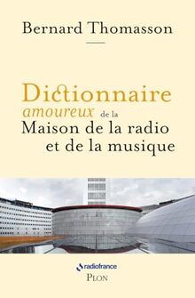 Dictionnaire amoureux de la Maison de la radio et de la musique