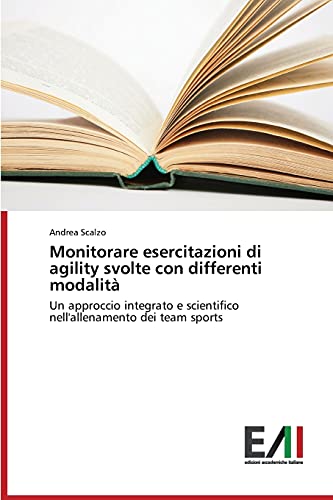 Monitorare esercitazioni di agility svolte con differenti modalità: Un approccio integrato e scientifico nell'allenamento dei team sports