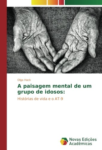 A paisagem mental de um grupo de idosos:: Histórias de vida e o AT-9