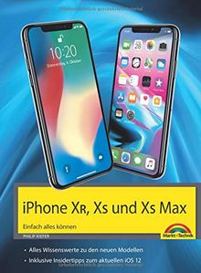 iPhone XR, XS und XS Max – Einfach alles können - Die Anleitung zu allen neuen iPhones mit iOS 12