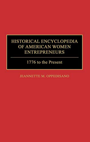 Historical Encyclopedia of American Women Entrepreneurs: 1776 to the Present