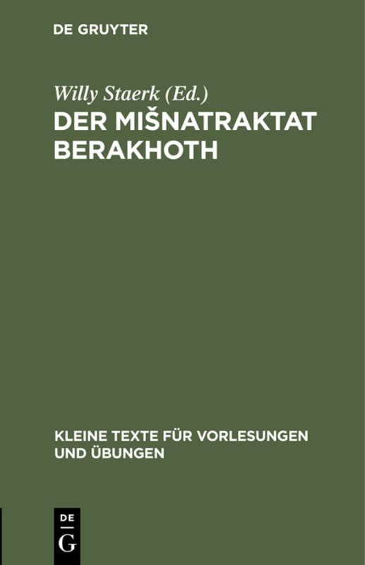 Der Mišnatraktat Berakhoth: In vokalisiertem Text mit sprachlichen und fachlichen Bemerkungen (Kleine Texte für Vorlesungen und Übungen, 59, Band 59)