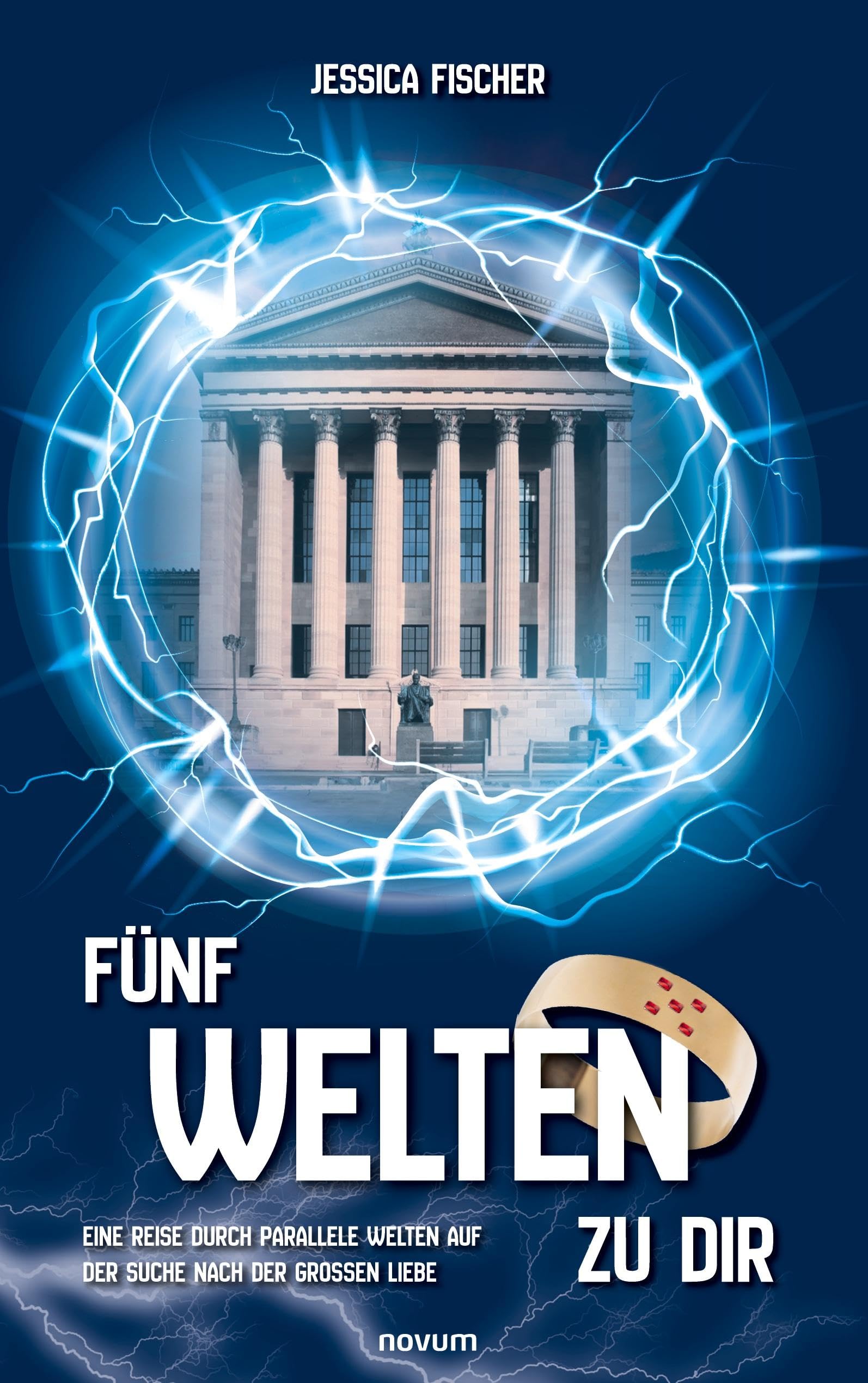 Fünf Welten zu dir: Eine Reise durch parallele Welten auf der Suche nach der großen Liebe