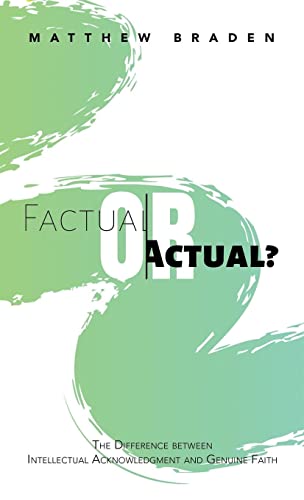 Factual or Actual?: The Difference Between Intellectual Acknowledgment and Genuine Faith