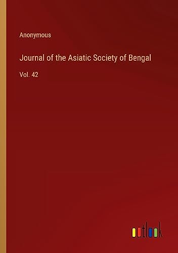 Journal of the Asiatic Society of Bengal: Vol. 42
