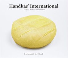 Handkäs' International: ...oder die Welt auf einem Stinker