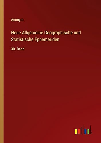Neue Allgemeine Geographische und Statistische Ephemeriden: 30. Band