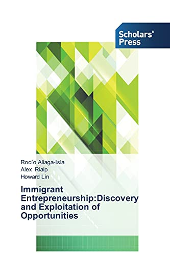 Immigrant Entrepreneurship:Discovery and Exploitation of Opportunities