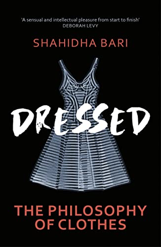 Bari, Dr Shahidha Dressed, The Philosophy Of Clothes