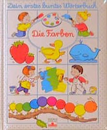 Die Farben (Dein erstes buntes Wörterbuch)