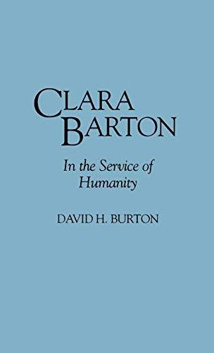 Clara Barton: In the Service of Humanity (Contributions in Women's Studies)