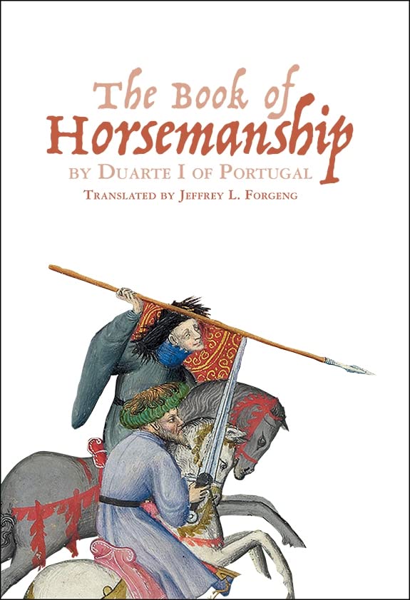 The Book of Horsemanship by Duarte I of Portugal (Armour and Weapons, 5)